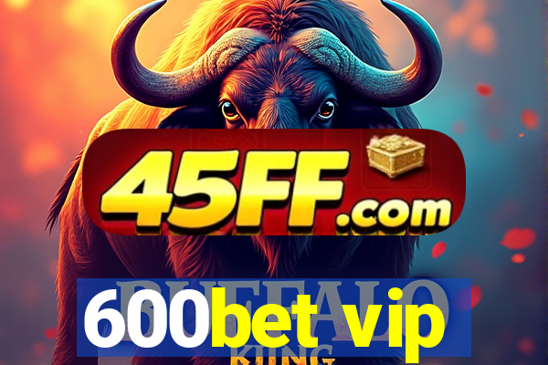 600bet vip